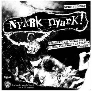 Nyark Nyark! Fragments des scènes punk et rock alternatif en France. 1976-1989.