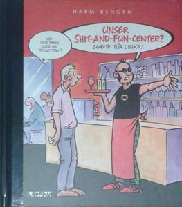 Unser Shit-And-Fun-Center?