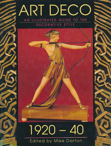Art Deco: An Illustrated Guide to the Decorative Style 1920 - 40