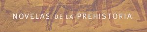 Novelas de la Prehistoria