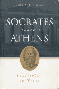 Socrates against Athens: Philosophy on Trial