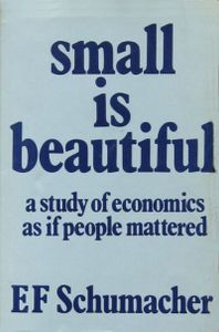 Small Is Beautiful: A Study of Economics As If People Mattered