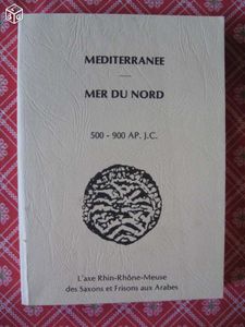 Méditerranée - Mer du Nord, 500-900 Ap. J.C: l'axe Rhin-Rhône-Meuse des Saxons et Frisons aux Arabes