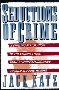 Seductions Of Crime. Moral and Sensual Attractions in Doing Evil