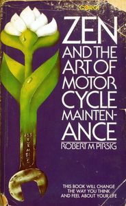 Zen and the Art of Motorcycle Maintenance