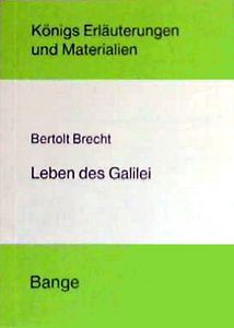 Königs Erläuterungen und Materialien: Berhold Brecht - Leben des Galilei