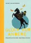 Glück für andere. Phantastische Erzählungen