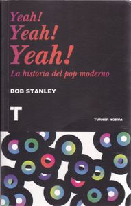 Yeah! Yeah! Yeah! La Historia del Pop Moderno