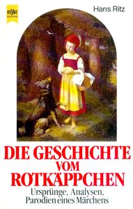 Die Geschichte vom Rotkäppchen: Ursprünge, Analysen, Parodien eines Märchens