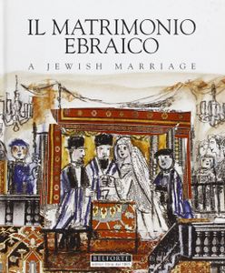 Il Matrimonio Ebraico. A Jewish Marriage