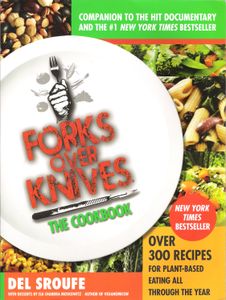 Forks Over Knives: The Cookbook