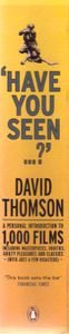 'Have You Seen...?' A Personal Introduction to 1,000 Films including masterpieces, oddities, guilty pleasures and classics (with just a few disasters)