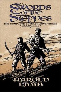 Swords Of The Steppes (The Complete Cossack Adventures, Volume Four)