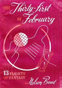 The Thirty-First Of February (13 Flights of Fantasy)