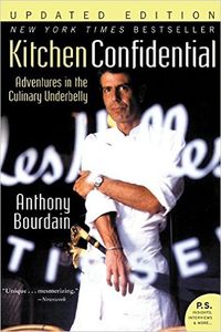 Kitchen Confidential: Adventures In The Culinary Underbelly