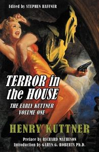 Terror in the House (The Early Kuttner, Volume One)