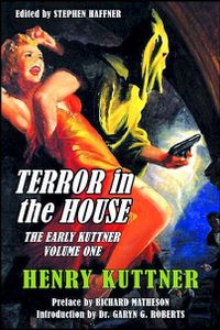 Terror in the House (The Early Kuttner, Volume One)