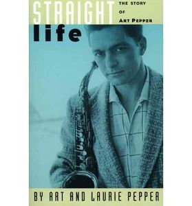 Straight Life (The Story of Art Pepper)
