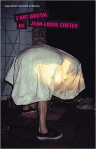 L'Art brutal de Jean-Louis Costes