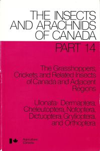 The Grasshoppers, Crickets, And Related Insects Of Canada And Adjacent Regions. Ulonata: Dermaptera, Cheleutoptera, Notoptera, Dictuoptera, Grylloptera and Orthoptera