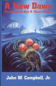 A New Dawn (The Complete Don A. Stuart Stories)