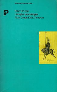 L'empire des steppes: Attila, Gengis-Khan, Tamerlan