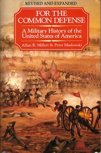 For the Common Defense: A Military History of the United States Of America