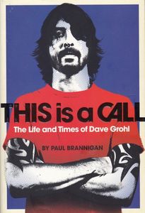 This Is A Call: The Life And Times Of Dave Grohl