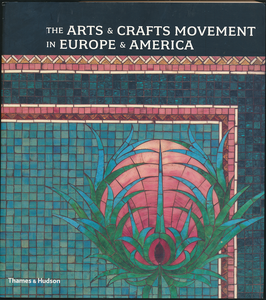 The Arts & Crafts Movement in Europe & America: Design for the Modern World