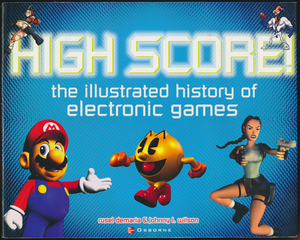High Score! The Illustrated History of Electronic Games