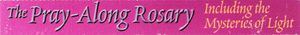 The Pray-Along Rosary Including The Mysteries Of Light