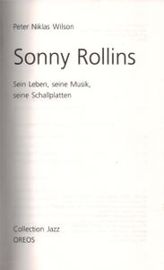Sonny Rollins. Sein Leben - Seine Musik - Seine Schallplatten