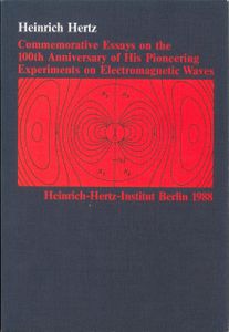 Commemorative Essays on the 100th Anniversary of His Pioneering Experiments on Electromagnetic Waves