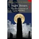 Night Shivers: The Ghost Stories of Mrs J. H. Riddell