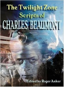 The Twilight Zone Scripts of Charles Beaumont, Volume One
