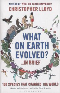 What On Earth Evolved? ...In Brief
