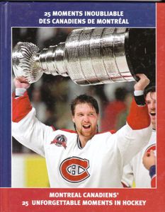 25 Moments Inoubliable des Canadiens De Montreal / Montreal Canadiens' 25 Unforgettable Moments In hockey