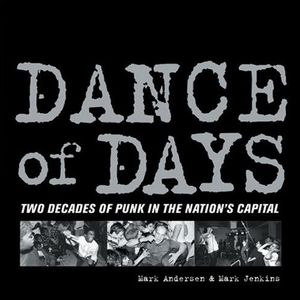 Dance Of Days: Two Decades Of Punk In The Nation's Capital
