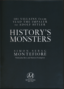 History's Monsters: 101 Villains from Vlad the Impaler to Adolf Hitler