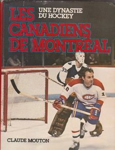 Les Canadiens De Montréal - Une Dynastie Du Hockey