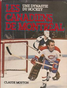 Les Canadiens De Montréal - Une Dynastie Du Hockey