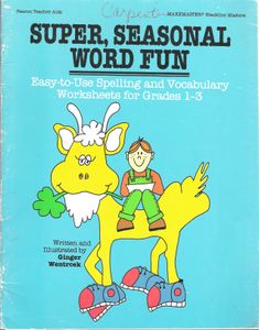 Super, Seasonal Word Fun: Easy-to-Use Spelling and Vocabulary Worksheets for Grades 1-3