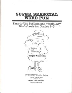 Super, Seasonal Word Fun: Easy-to-Use Spelling and Vocabulary Worksheets for Grades 1-3