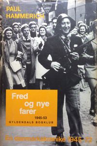 En Danmarkskrønike 1945-72.- Fred og nye farer, 1945-53