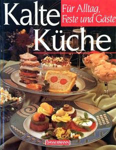 Kalte Küche - Für Alltag, Feste und Gäste