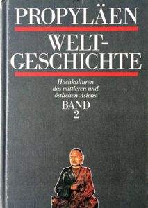 Propyläen Weltgeschichte - Hochkulturen des mittleren und östlichen Asiens