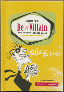How to Be a Villain: Evil Laughs, Secret Lairs, Master Plans and More!!!