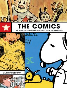 The Comics: An Illustrated History of Comic Strip Art 1895-2010