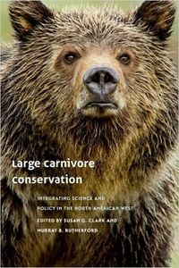 Large Carnivore Conservation: Integrating Science And Policy In The North American West