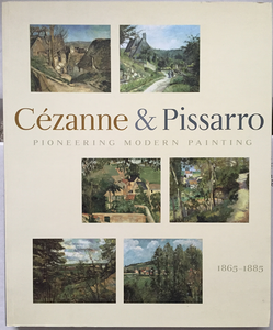 Pioneering Modern Painting: Cézanne & Pissarro 1865–1885
